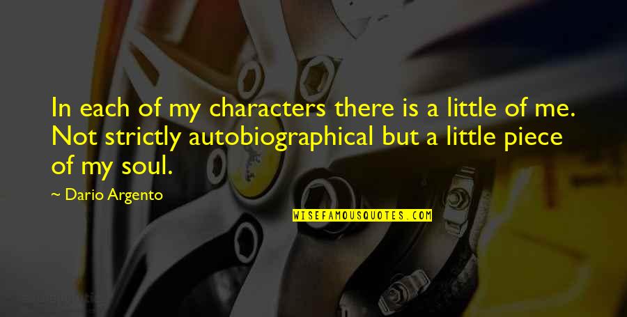 Maruskin Obituary Quotes By Dario Argento: In each of my characters there is a Maruskin Obituary Quotes By Dario Argento: In each of my characters there is a