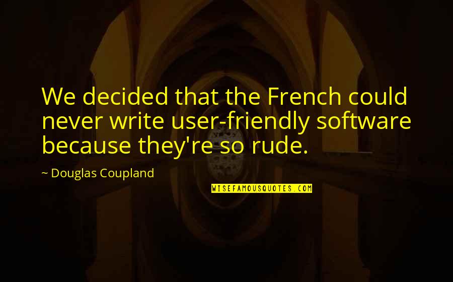 Maruvanu Quotes By Douglas Coupland: We decided that the French could never write