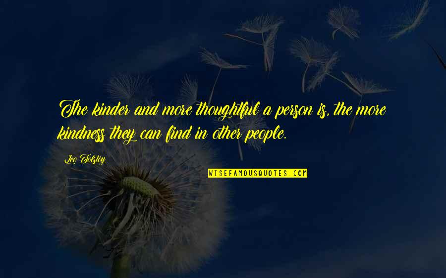 Marvanejo Quotes By Leo Tolstoy: The kinder and more thoughtful a person is,