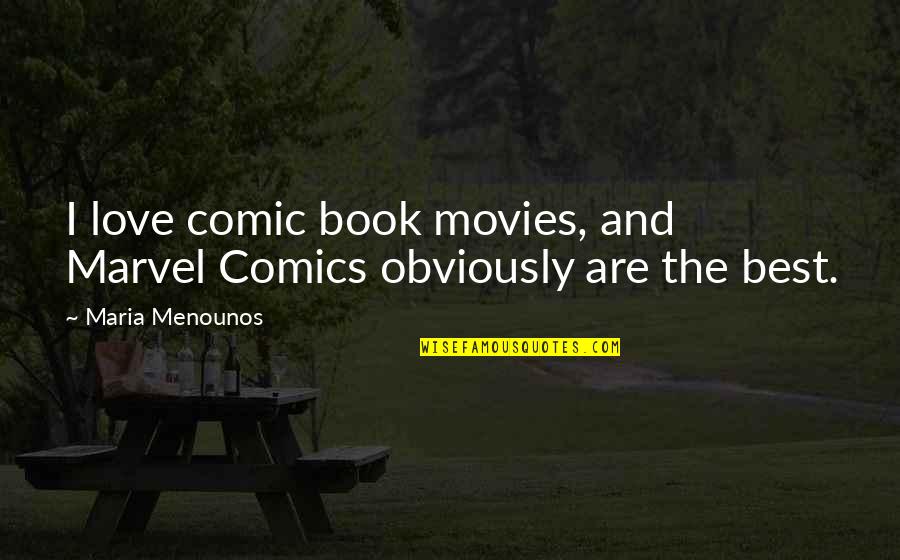 Marvel Comic Book Quotes By Maria Menounos: I love comic book movies, and Marvel Comics