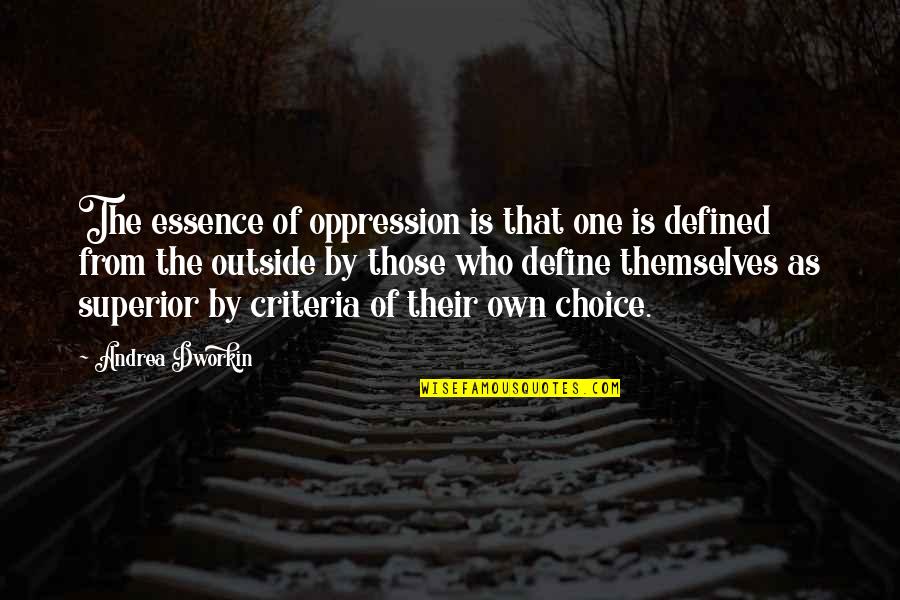 Marvel Comic Funny Quotes By Andrea Dworkin: The essence of oppression is that one is