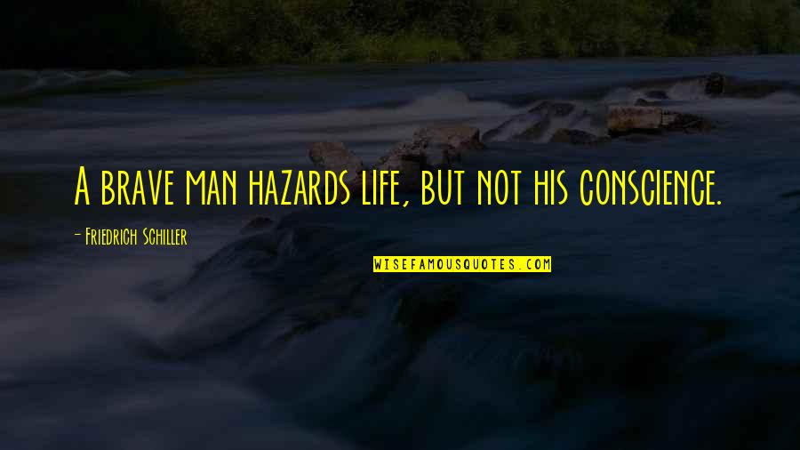 Marvel Comics Quotes By Friedrich Schiller: A brave man hazards life, but not his