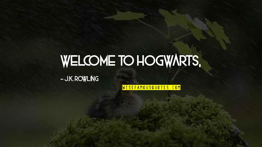 Marvel Comics Quotes By J.K. Rowling: Welcome to Hogwarts,