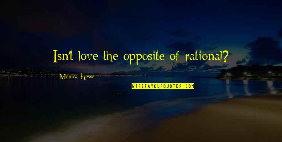 Marvel Deadpool Quotes By Monica Hesse: Isn't love the opposite of rational? Marvel Deadpool Quotes By Monica Hesse: Isn't love the opposite of rational?