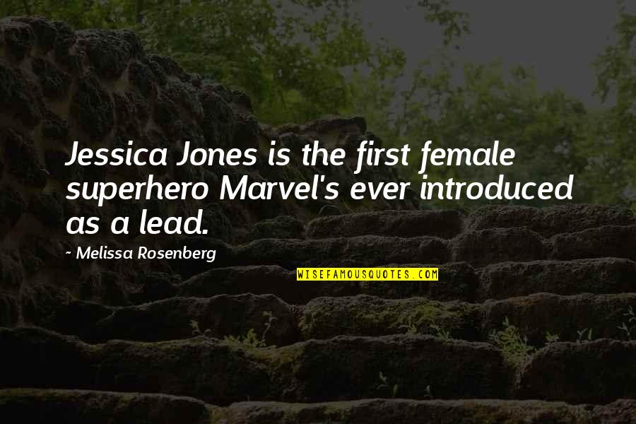 Marvel Superhero Quotes By Melissa Rosenberg: Jessica Jones is the first female superhero Marvel's