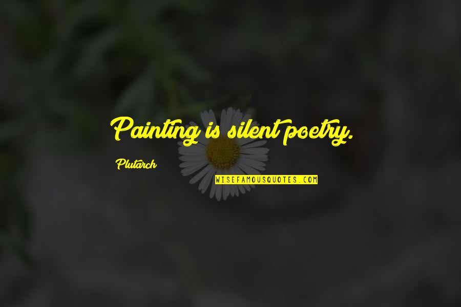 Marvel Superheroes Quotes By Plutarch: Painting is silent poetry.