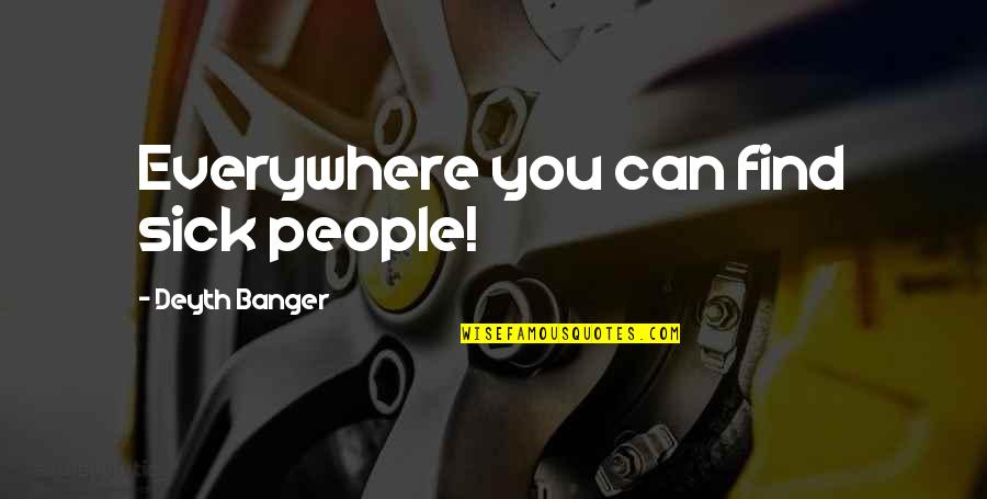 Marvel Vs Capcom 3 Deadpool Quotes By Deyth Banger: Everywhere you can find sick people!