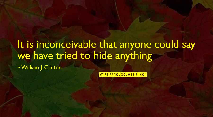 Marvel Vs Capcom Clash Of Super Heroes Quotes By William J. Clinton: It is inconceivable that anyone could say we Marvel Vs Capcom Clash Of Super Heroes Quotes By William J. Clinton: It is inconceivable that anyone could say we