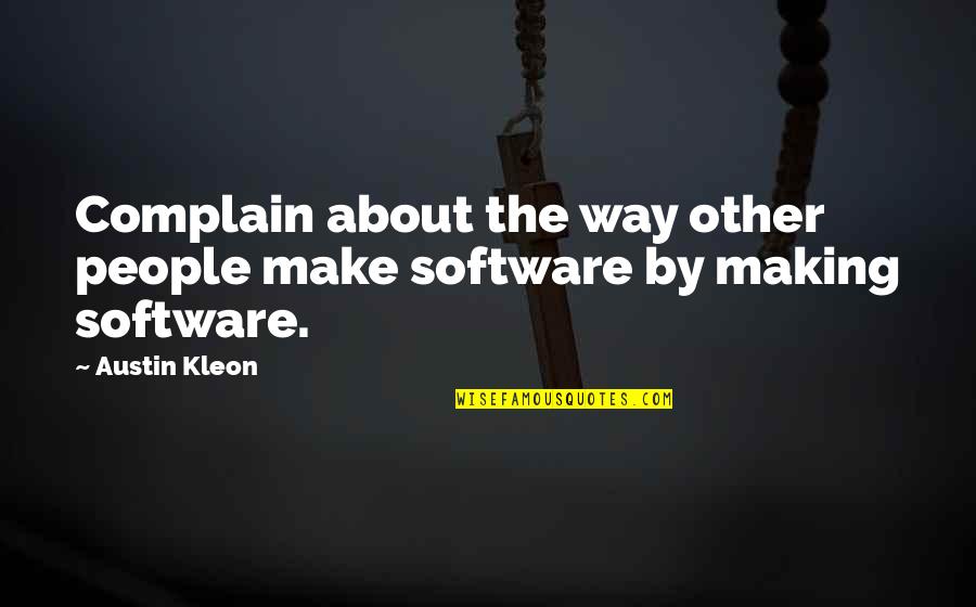 Marvel Vs Capcom Deadpool Quotes By Austin Kleon: Complain about the way other people make software