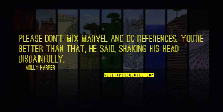 Marvel Vs Dc Quotes By Molly Harper: Please don't mix Marvel and DC references. You're