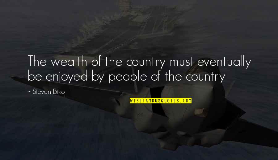 Marvella Salon Quotes By Steven Biko: The wealth of the country must eventually be