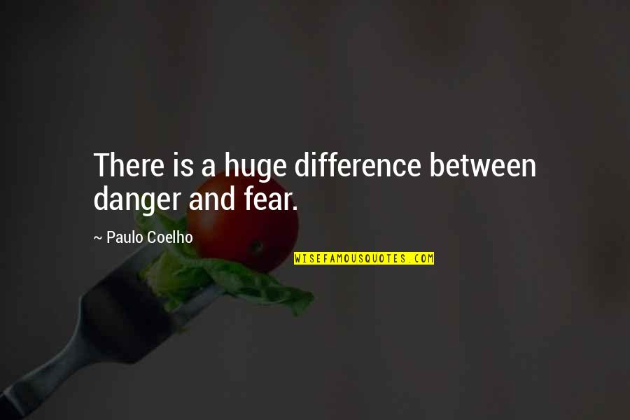 Marvelled Vocally Crossword Quotes By Paulo Coelho: There is a huge difference between danger and