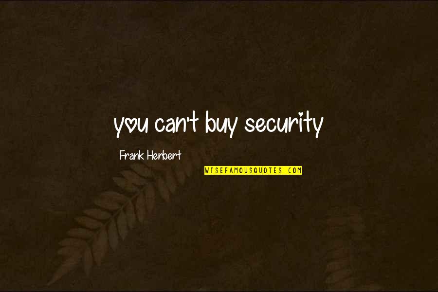 Marvelling Define Quotes By Frank Herbert: you can't buy security