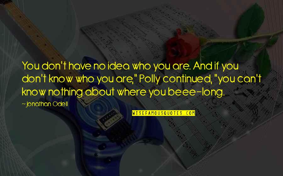 Marvelling Spelling Quotes By Jonathan Odell: You don't have no idea who you are. Marvelling Spelling Quotes By Jonathan Odell: You don't have no idea who you are.