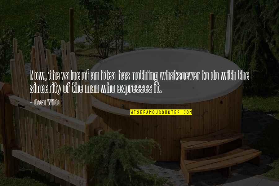 Marvelling Spelling Quotes By Oscar Wilde: Now, the value of an idea has nothing Marvelling Spelling Quotes By Oscar Wilde: Now, the value of an idea has nothing