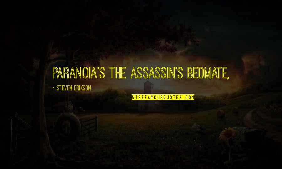 Marvelling Spelling Quotes By Steven Erikson: Paranoia's the assassin's bedmate, Marvelling Spelling Quotes By Steven Erikson: Paranoia's the assassin's bedmate,