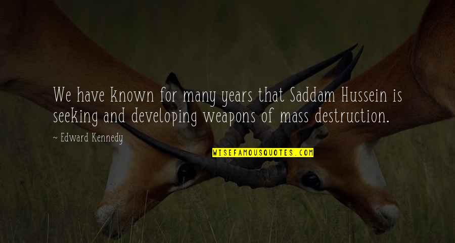 Marvelous Day Quotes By Edward Kennedy: We have known for many years that Saddam
