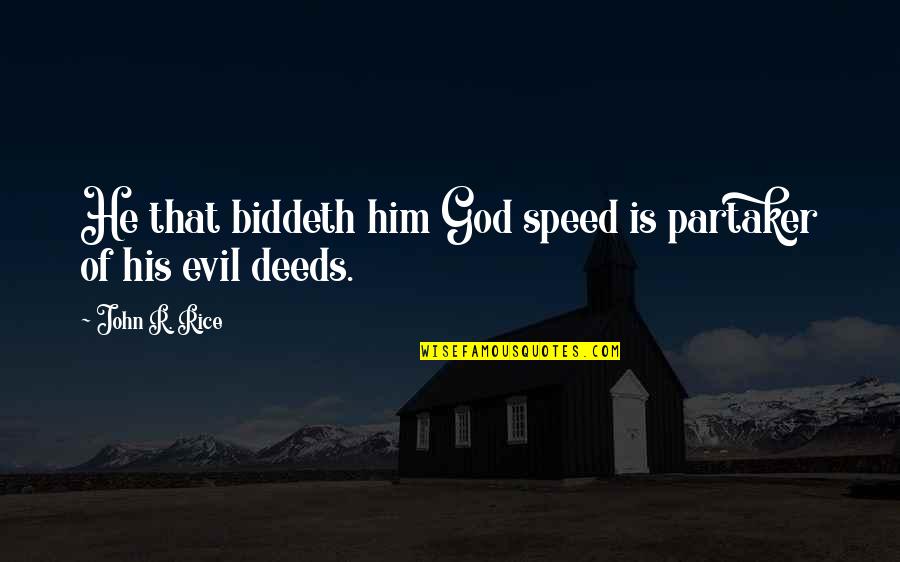 Marvelous God Quotes By John R. Rice: He that biddeth him God speed is partaker