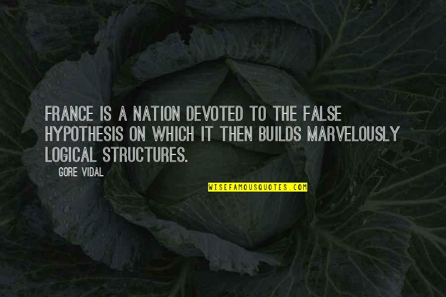 Marvelously Quotes By Gore Vidal: France is a nation devoted to the false