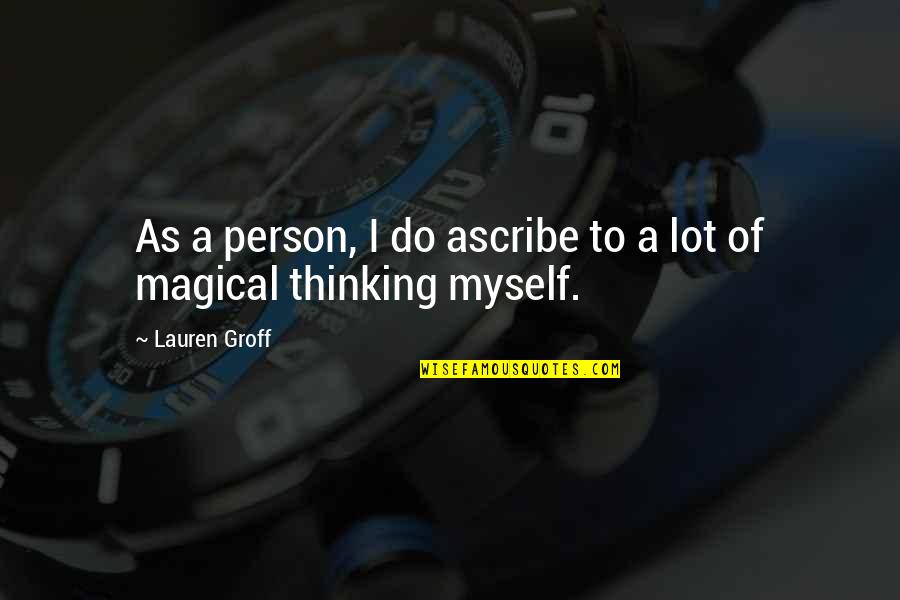 Marvels And Oddities Quotes By Lauren Groff: As a person, I do ascribe to a