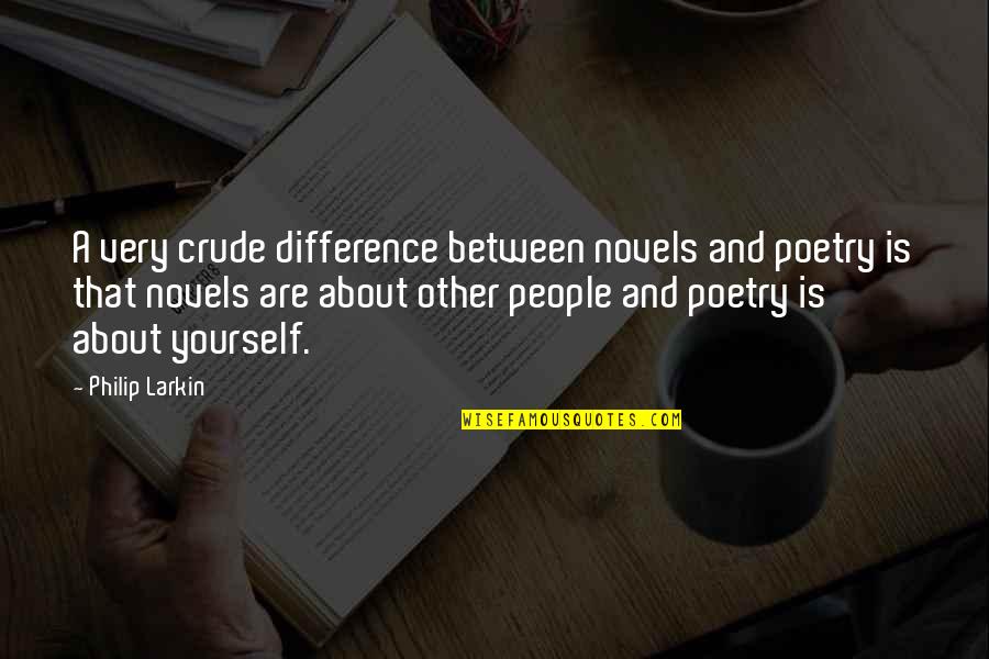 Marvels Inhumans Quotes By Philip Larkin: A very crude difference between novels and poetry