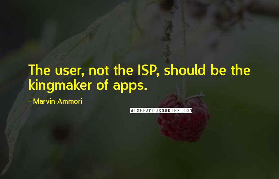 Marvin Ammori quotes: The user, not the ISP, should be the kingmaker of apps.