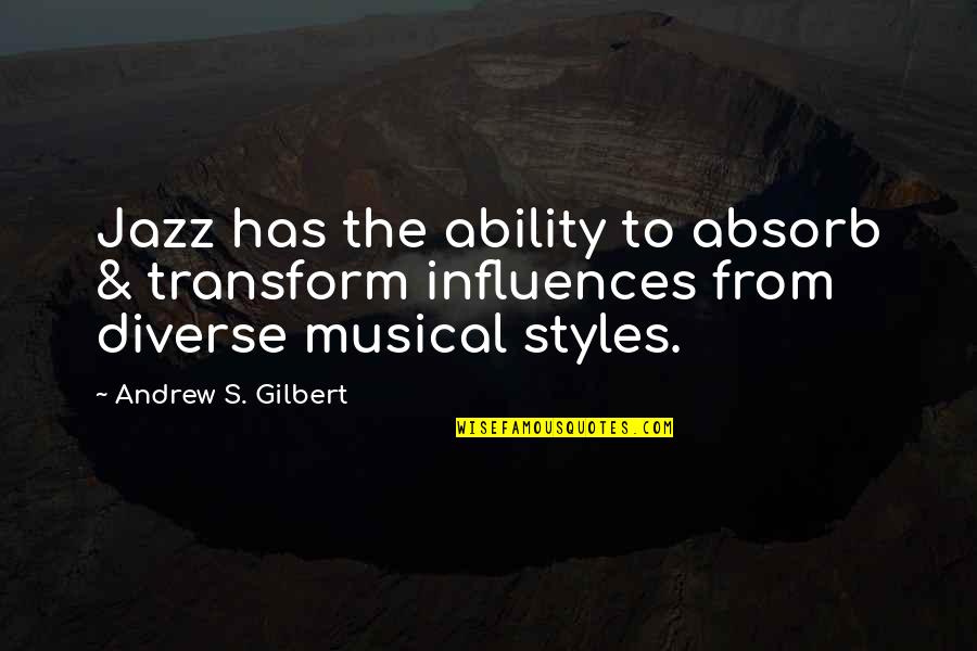 Marvin Sapp Relationship Quotes By Andrew S. Gilbert: Jazz has the ability to absorb & transform