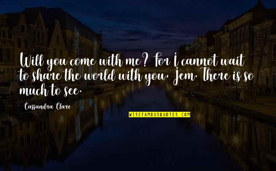 Marvin Sapp Relationship Quotes By Cassandra Clare: Will you come with me? For I cannot Marvin Sapp Relationship Quotes By Cassandra Clare: Will you come with me? For I cannot