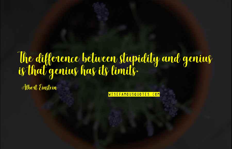 Marvin Zindler Quotes By Albert Einstein: The difference between stupidity and genius is that