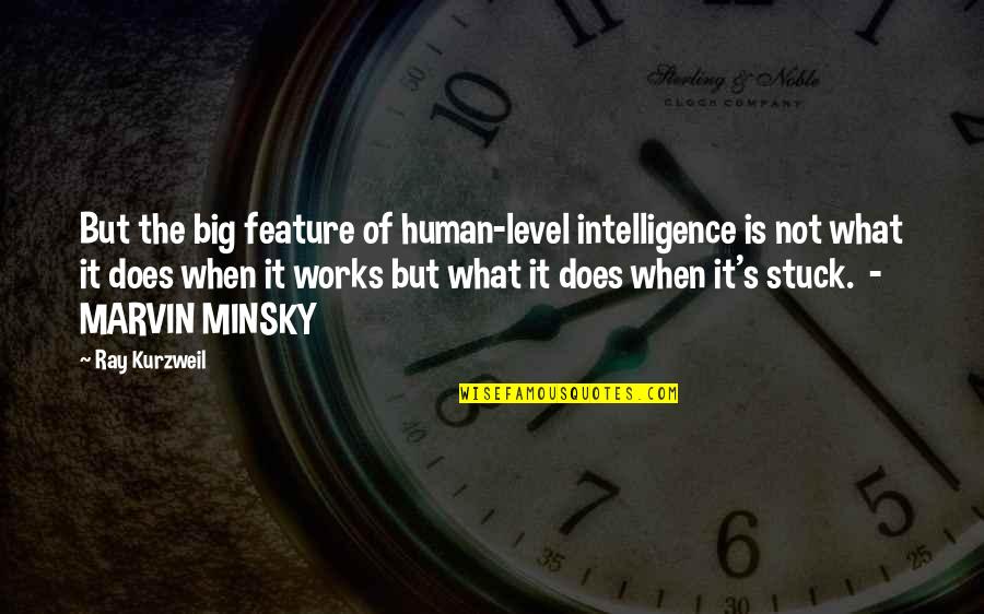 Marvin's Quotes By Ray Kurzweil: But the big feature of human-level intelligence is