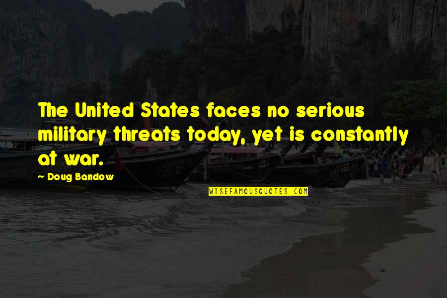 Marvolo Quotes By Doug Bandow: The United States faces no serious military threats