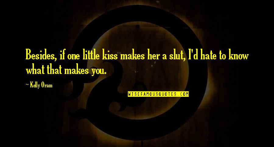 Marvy Calligraphy Quotes By Kelly Oram: Besides, if one little kiss makes her a