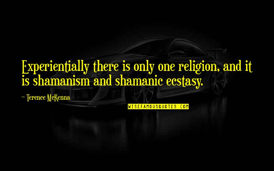 Marvy Calligraphy Quotes By Terence McKenna: Experientially there is only one religion, and it