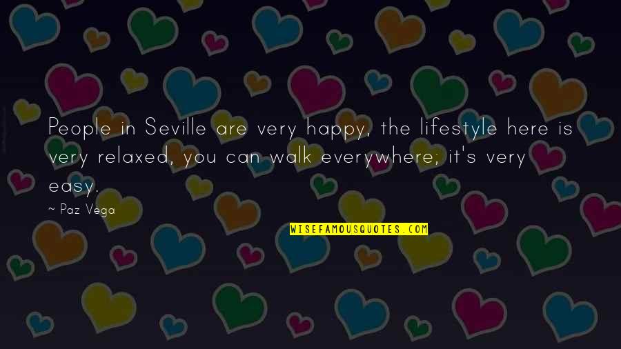 Marwa Ayat Quotes By Paz Vega: People in Seville are very happy, the lifestyle Marwa Ayat Quotes By Paz Vega: People in Seville are very happy, the lifestyle