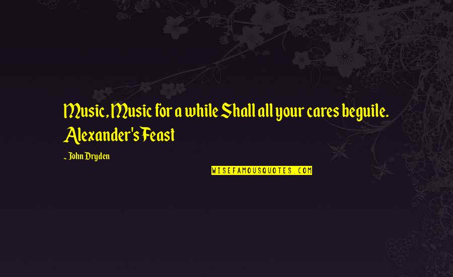 Marwaha Subway Quotes By John Dryden: Music, Music for a while Shall all your