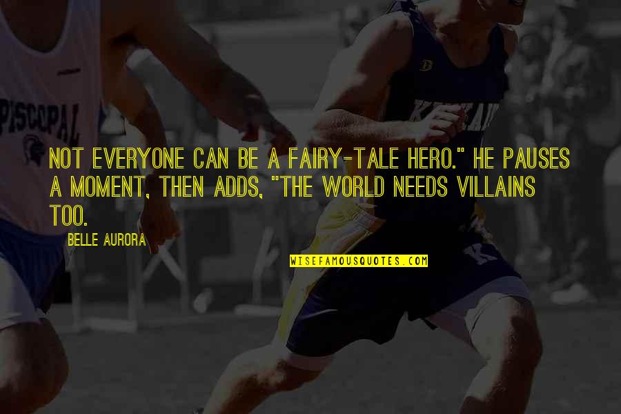 Marwan Bishara Quotes By Belle Aurora: Not everyone can be a fairy-tale hero." He