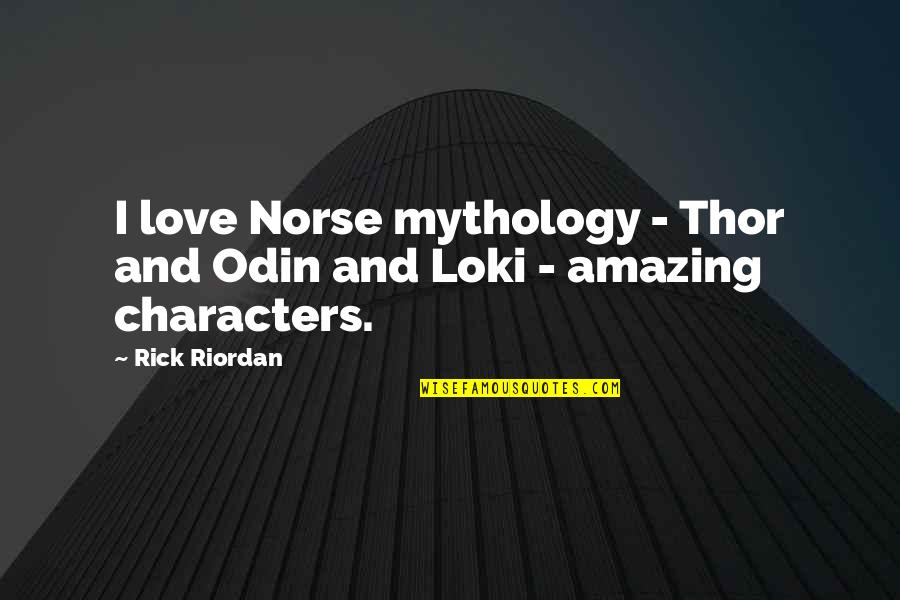 Marwari Quotes By Rick Riordan: I love Norse mythology - Thor and Odin