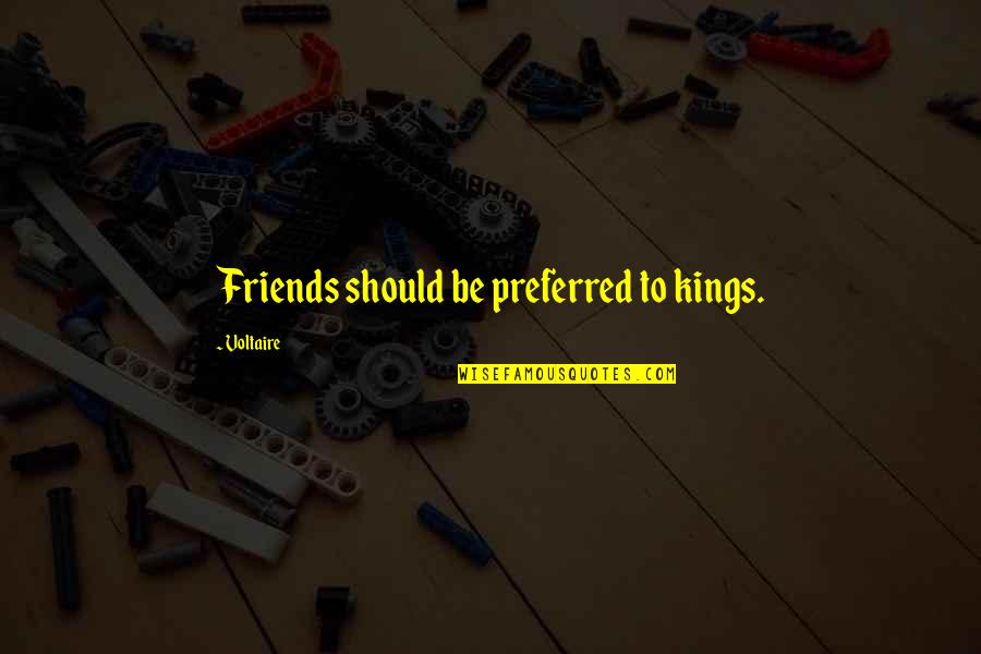 Marwari Quotes By Voltaire: Friends should be preferred to kings.