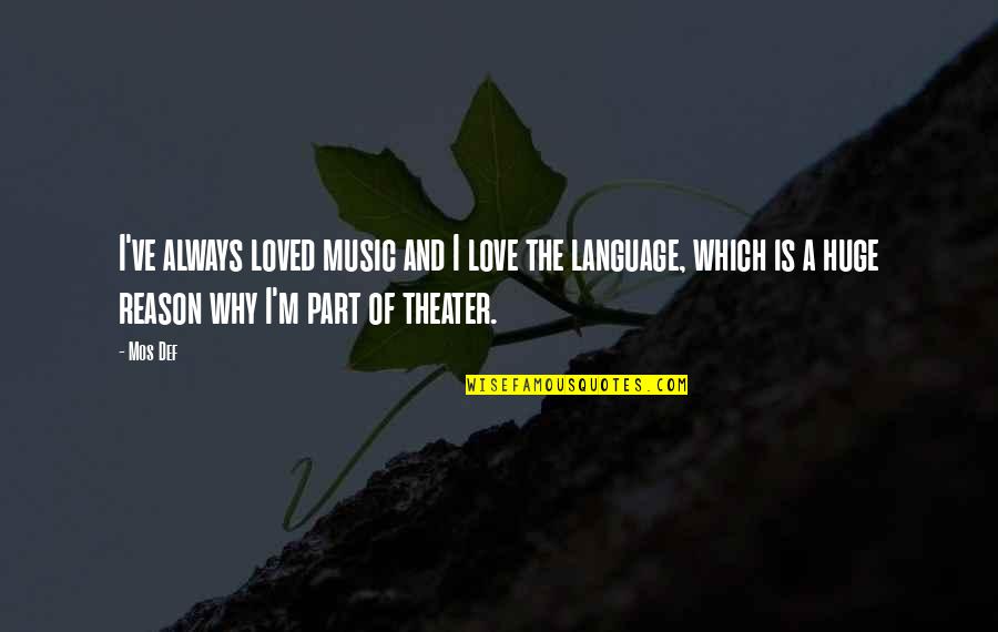Marwitz Weebly Quotes By Mos Def: I've always loved music and I love the Marwitz Weebly Quotes By Mos Def: I've always loved music and I love the
