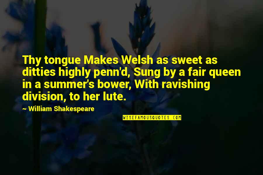 Marwitz Weebly Quotes By William Shakespeare: Thy tongue Makes Welsh as sweet as ditties Marwitz Weebly Quotes By William Shakespeare: Thy tongue Makes Welsh as sweet as ditties