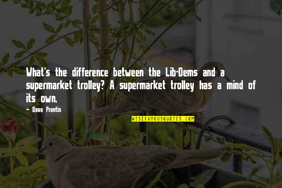 Marwone Quotes By Dave Prentis: What's the difference between the Lib-Dems and a