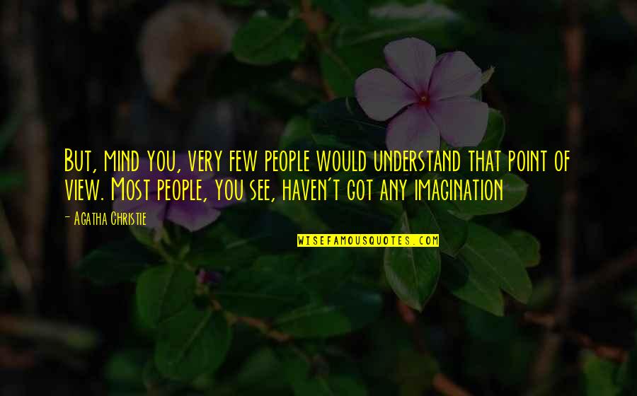 Marwood Quotes By Agatha Christie: But, mind you, very few people would understand