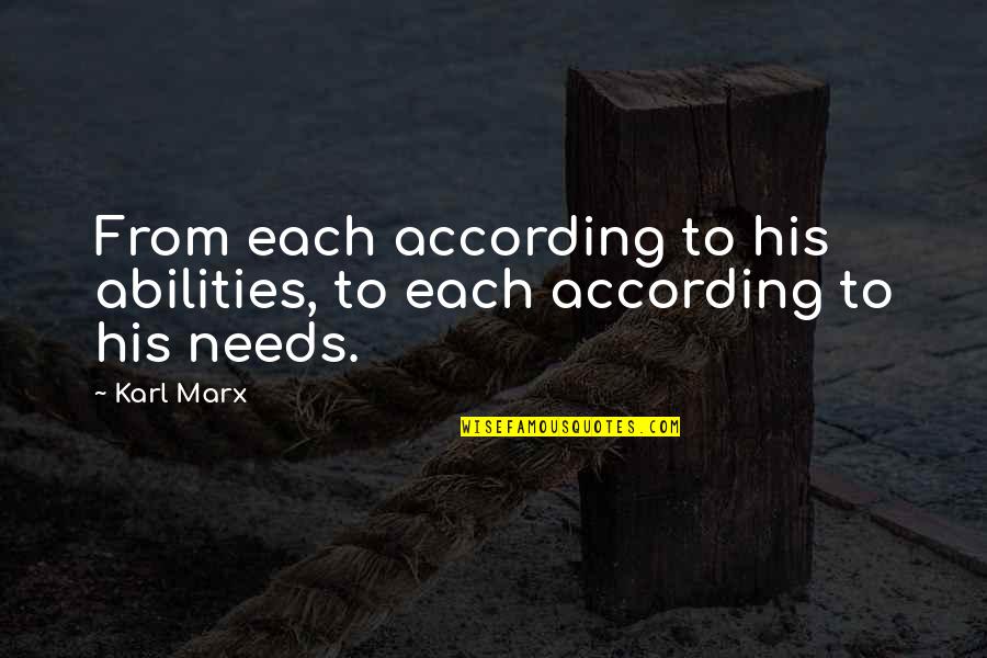 Marx Quotes By Karl Marx: From each according to his abilities, to each