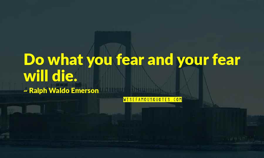 Marxist Criminology Quotes By Ralph Waldo Emerson: Do what you fear and your fear will Marxist Criminology Quotes By Ralph Waldo Emerson: Do what you fear and your fear will