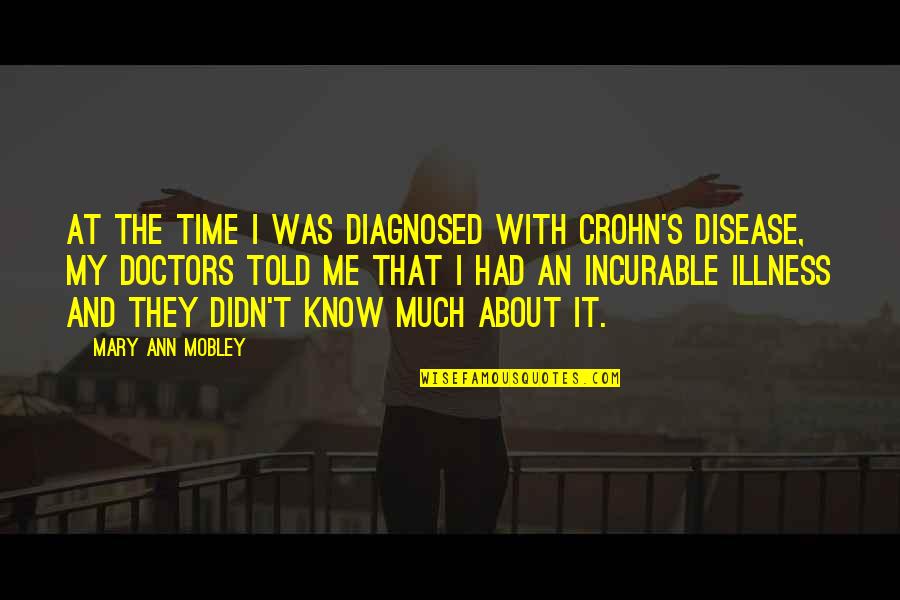 Mary Ann Quotes By Mary Ann Mobley: At the time I was diagnosed with Crohn's