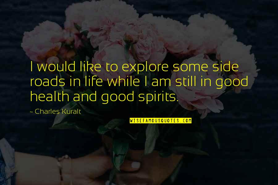 Mary Ann Shadd Cary Suffrage Quotes By Charles Kuralt: I would like to explore some side roads Mary Ann Shadd Cary Suffrage Quotes By Charles Kuralt: I would like to explore some side roads