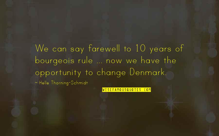 Mary Anne Radmacher Love Quotes By Helle Thorning-Schmidt: We can say farewell to 10 years of