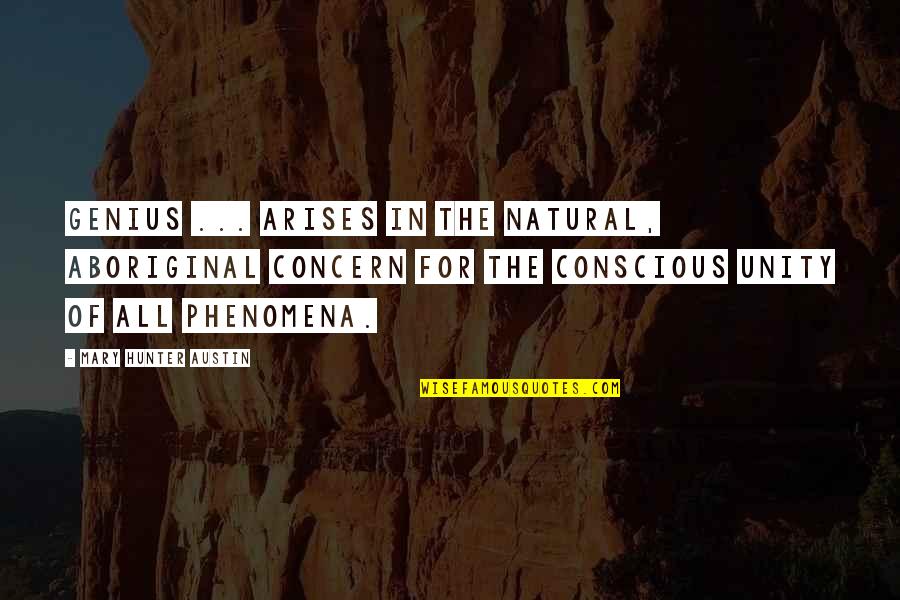 Mary Austin Quotes By Mary Hunter Austin: Genius ... arises in the natural, aboriginal concern