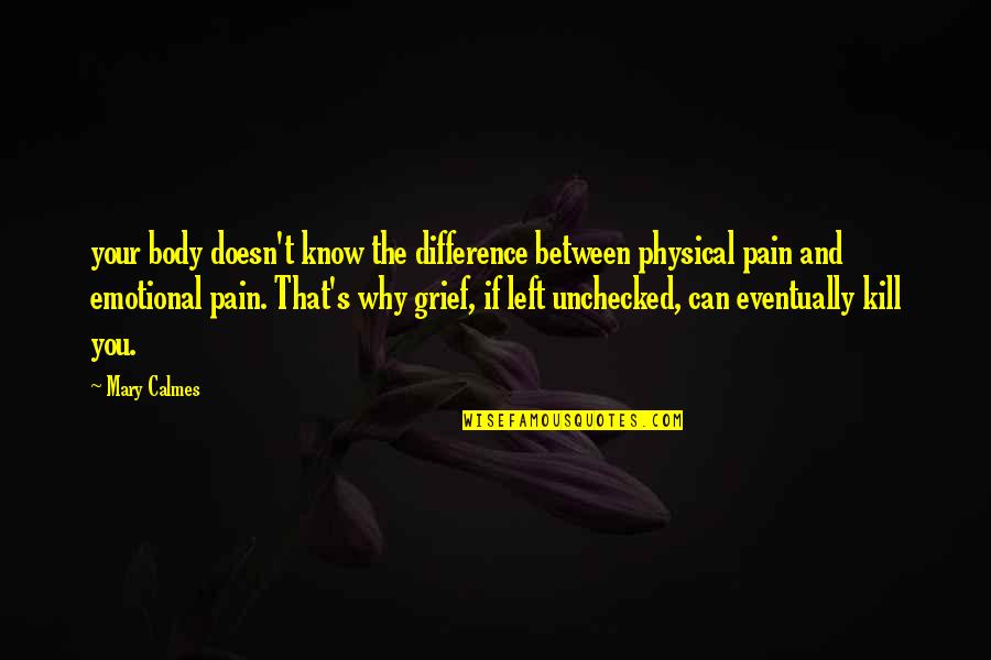 Mary Calmes Quotes By Mary Calmes: your body doesn't know the difference between physical