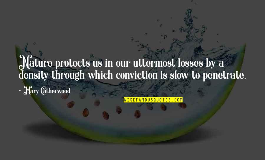 Mary Catherwood Quotes By Mary Catherwood: Nature protects us in our uttermost losses by